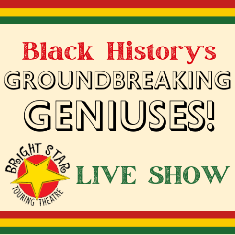 Black History's Groundbreaking Geniuses! Live Show by Bright Star Touring Theater