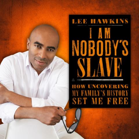 Image of Lee Hawkins and the book I Am Nobody's Slave