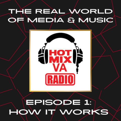 Hot Mix VA Radio in red lettering with black headphone graphic surrounding the words with the text the real world of media & music, episode 1: how it works
